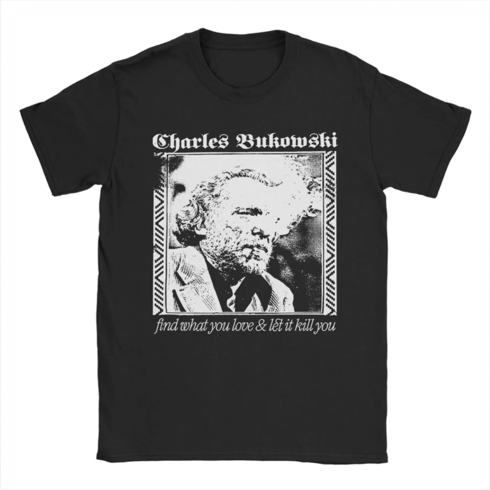 Street Style Fashion Quotes - คำคมของชาร์ลส บูโคว์สกี้โปสเตอร์แฟชั่นเสื้อยืดแขนสั้นเสื้อยืดสไตล์สตรีทฤดูร้อน 100% O-Neck เสื้อผ้าขนาดใหญ่